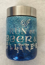 Load image into Gallery viewer, I Run on Beer &amp; Glitter...