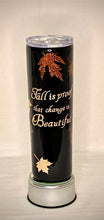 Load image into Gallery viewer, &quot;Fall is Proof that change is Beautiful&quot; is a 30-ounce skinny tumbler that was handmade, and designed with that special someone in mind! It comes with a lid and straw and is beautifully decorated for those who love autumn and vibrant colors. The saying says it all! This tumbler is decorated with three different colors of extra fine glitter, it&#39;s a leaf peek-a-boo, and epoxy sealed. We can personalize and design these tumblers any way you like.
